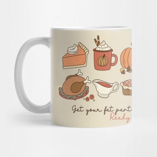 Get Your Fat Pants Ready Mug